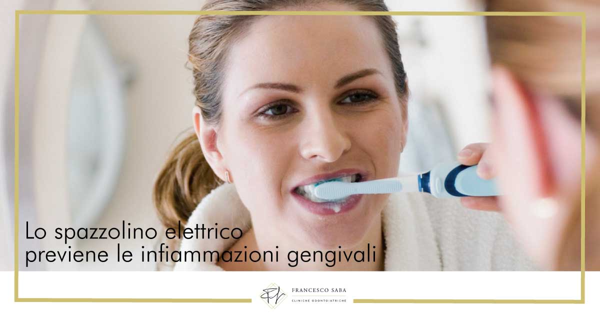 Lo spazzolino elettrico previene le infiammazioni gengivali | Cliniche Odontoiatriche a Roma